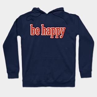 be happy Hoodie